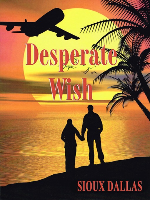 Title details for Desperate Wish by Sioux Dallas - Available